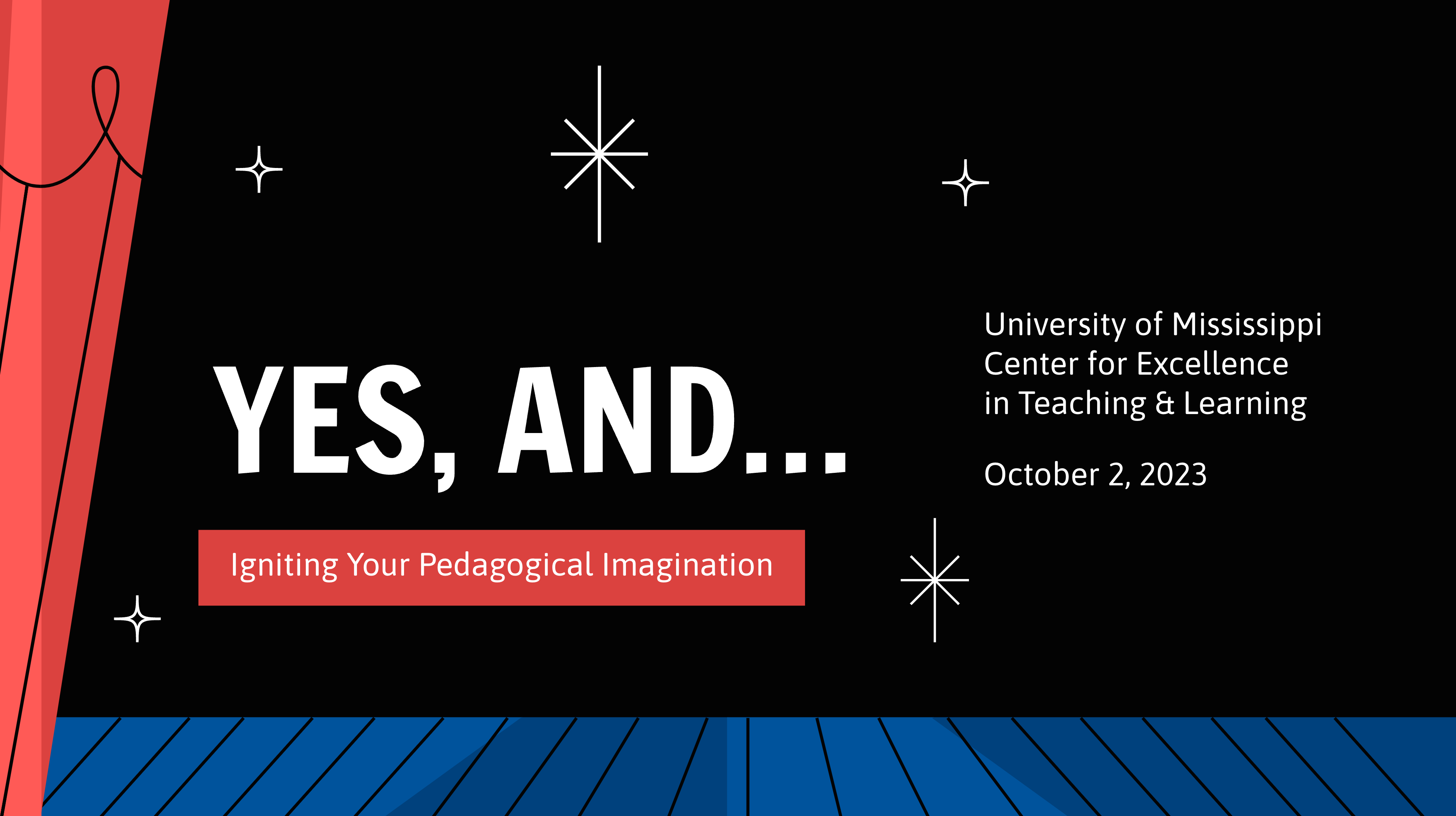 "Yes, And...: Igniting Your Pedagogical Imagination" with a theatrical curtain and stage floor